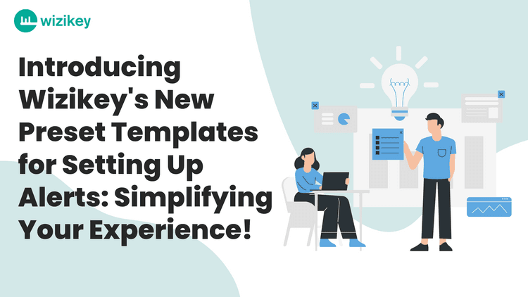 Introducing Wizikey’s New Preset Templates for Setting Up Alerts: Simplifying Your Experience!